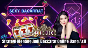 Strategi Menang Judi Baccarat Online Uang Asli