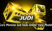 Cara Menang Judi Dadu Online Yang Mudah