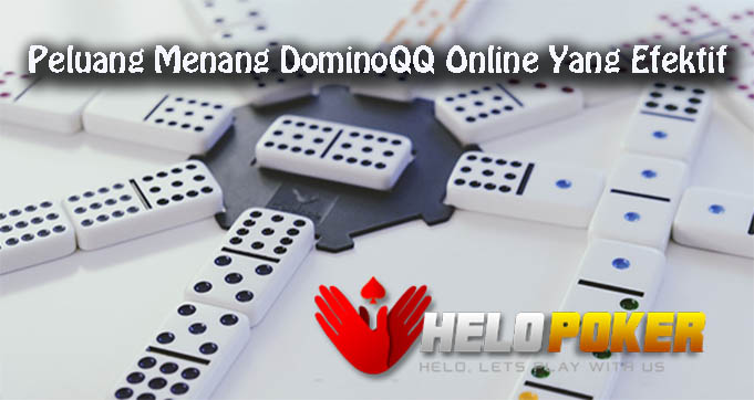 Peluang Menang DominoQQ Online Yang Efektif